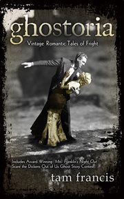Ghostoria : Vintage Romantic Tales of Fright cover image