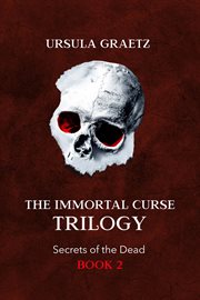 Secrets of the Dead : Immortal Curse Trilogy cover image
