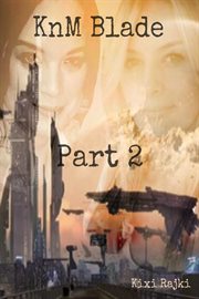KnM Blade: Part 2 : Knm Blade, #5. KnM Blade cover image