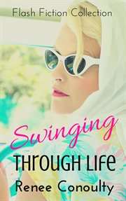 Swinging Through Life: A Flash Fiction Collection cover image