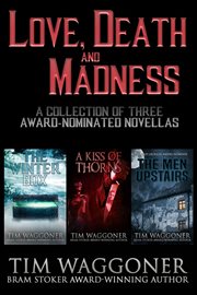 Love, Death, and Madness: A Collection of Three Award-Nominated Novellas cover image