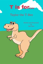 T Is For... Taylor the T-Rex cover image