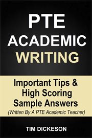 Pte Academic Writing : Important Tips & High Scoring Sample Answers (Written by a Pte Academic Teach cover image