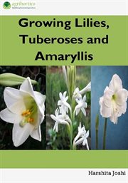 Growing Lilies, Tuberoses and Amaryllis cover image