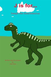 J Is For... Joseph the Jaxartosaurus cover image
