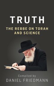 Truth : The Rebbe on Torah and Science cover image