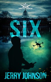 Six : A Novel of Domestic Terrorism cover image