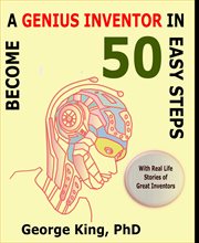 Become a Genius Inventor in 50 Easy Steps : With Real Life Stories of Great Inventors cover image