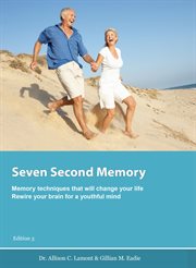 Seven Second Memory : Memory Techniques That Will Change Your Life cover image