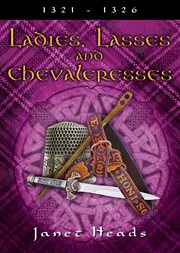 Ladies, lasses and chevaleresses : 1321-1326 cover image