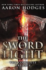 The Sword of Light: The Complete Trilogy : The Complete Trilogy cover image