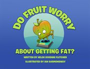 Do fruit worry about getting fat? cover image