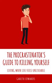 The Procrastinator's Guide to Killing Yourself cover image