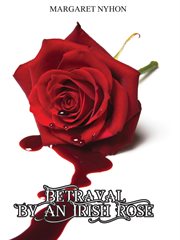 Betrayal by an Irish Rose cover image