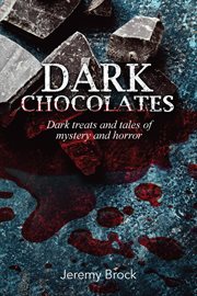 Dark chocolates : dark treats and tales of mystery and horror cover image