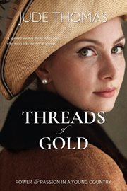Threads of gold : power and passion in a young country cover image