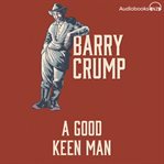 A Good Keen Man : Barry Crump Collected Stories Book 1 cover image
