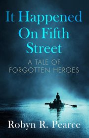 It Happened on Fifth Street : A Tale of Forgotten Heroes cover image