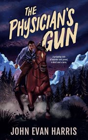 The physician's gun : inspired by true events cover image