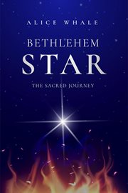 Bethlehem Star : the sacred journey cover image