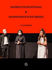 Women's Film Festivals & #WomenInFilm Databases : A Handbook cover image