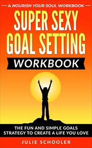 Super Sexy Goal Setting Workbook cover image