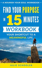 Find Your Purpose in 15 Minutes Workbook cover image