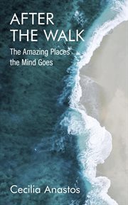 After the walk: the amazing places the mind goes cover image