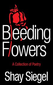 Bleeding flowers: a collection of poetry cover image