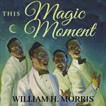 This magic moment: my journey of faith, friends and the father's love cover image