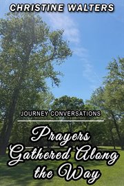Prayers gathered along the way: journey conversations : Journey Conversations cover image