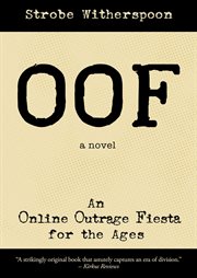 Oof: an online outrage fiesta for the ages : An Online Outrage Fiesta for the Ages cover image