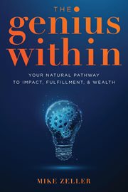 The genius within: your natural pathway to impact, fulfillment, & wealth cover image