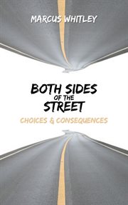 Both sides of the street: choices & consequences cover image