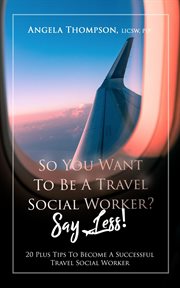 So you want to be a travel social worker? say less! cover image