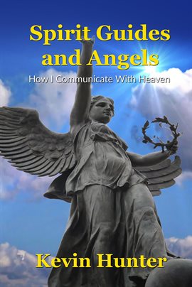 Cover image for Spirit Guides and Angels: How I Communicate With Heaven