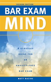 Bar exam mind : a strategy guide for an anxiety-free bar exam cover image