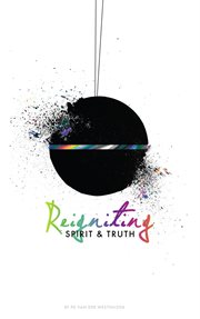 Reigniting spirit & truth cover image