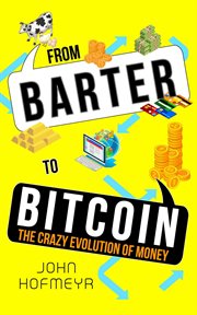 From barter to bitcoin - the crazy evolution of money cover image