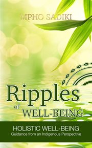 Ripples of well-being: holistic well-being guidance from an indigenous perspective cover image