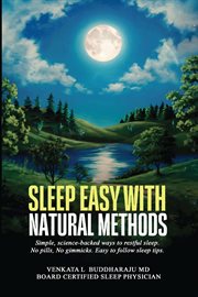 Sleep Easy With Natural Methods : Simple, Science-backed Ways To Restful Sleep. No Pills, No Gimmicks. Easy To Follow Sleep Tips cover image