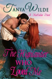 The Highlander Who Loved Me : MacCallan Clan cover image