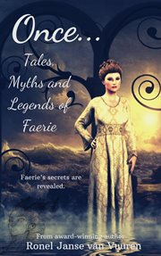Once ... tales, myths and legends of faerie cover image
