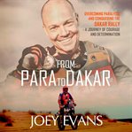 From Para to Dakar : Overcoming Paralysis and Conquering the Dakar Rally cover image