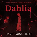Dahlia. The Velvet Witch and Her Dark Spirit cover image