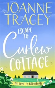 Escape to Curlew Cottage : Brookford cover image