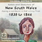 Notes and sketches of new south wales during a residence 1839 to 1844 (illustrated) cover image