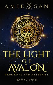 The Light of Avalon : True Love and Mysteries cover image
