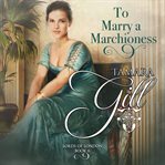 To marry a marchioness cover image