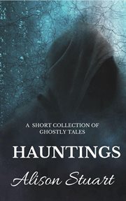 Hauntings: a short collection of ghostly tales cover image